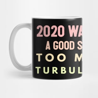 2020 Was Not A Season To Much Turbulence Funny Quarantined Mug